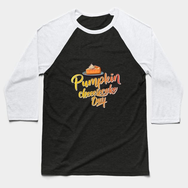 National Pumpkin Cheesecake Day – October 21 Baseball T-Shirt by irfankokabi